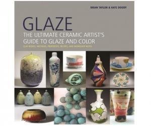Glaze: The Ultimate Ceramic Artist's Guide to Glaze