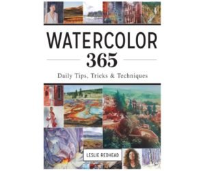 Watercolor 365: Daily Tips, Tricks and Techniques