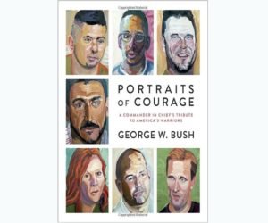 Portraits of Courage: A Commander in Chief's Tribute to America's Warriors