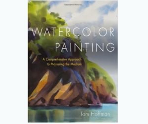 Watercolor Painting: A Comprehensive Approach to Mastering the Medium
