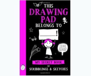 This Drawing Pad Belongs to ______! My Secret Book of Scribblings and Sketches