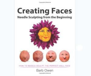 Creating Faces: Needle Sculpting from the Beginning