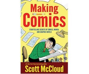 Making Comics: Storytelling Secrets of Comics...