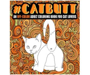 Cat Butt: An Off-Color Adult Coloring Book