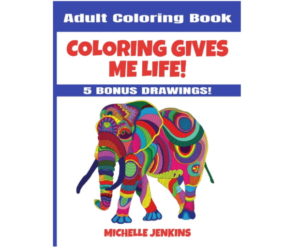 Coloring Gives Me Life! Adult Coloring Book 
