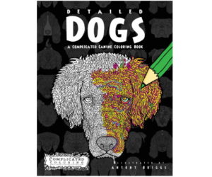 Detailed Dogs: A Complicated Canine Coloring Book